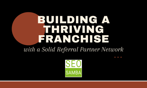 The Necessity of Establishing a Solid Referral Partner Network For Your Franchise